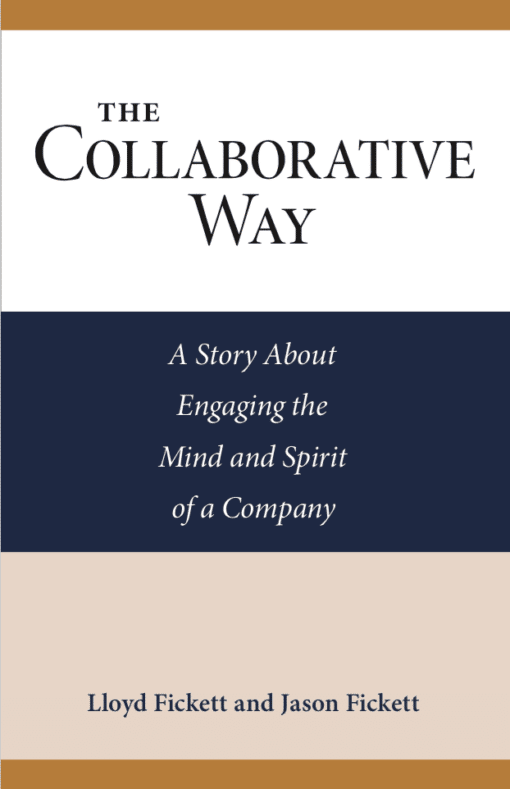 The Collaborative Way: A Story About Engaging the Mind and Spirit of a Company