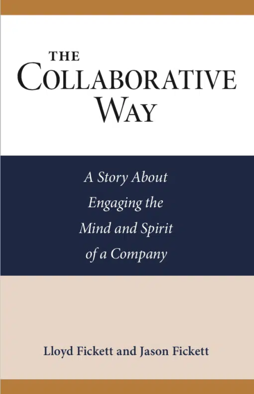 The Collaborative Way: A Story About Engaging the Mind and Spirit of a Company